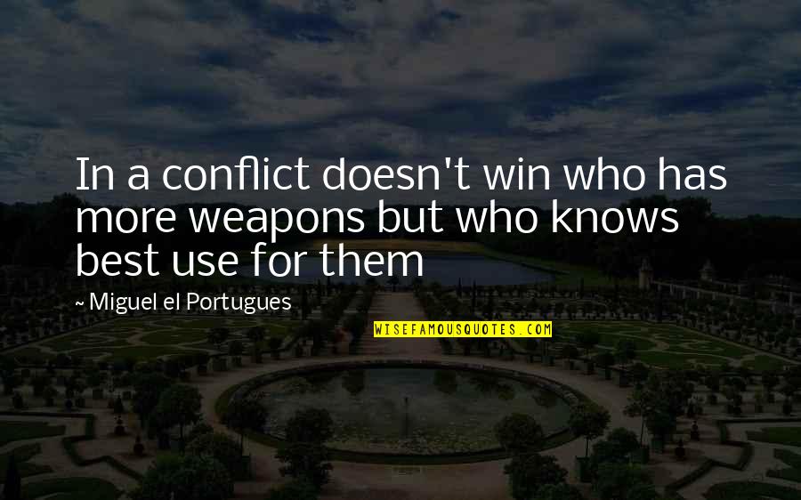 Encouraging Jesus Quotes By Miguel El Portugues: In a conflict doesn't win who has more