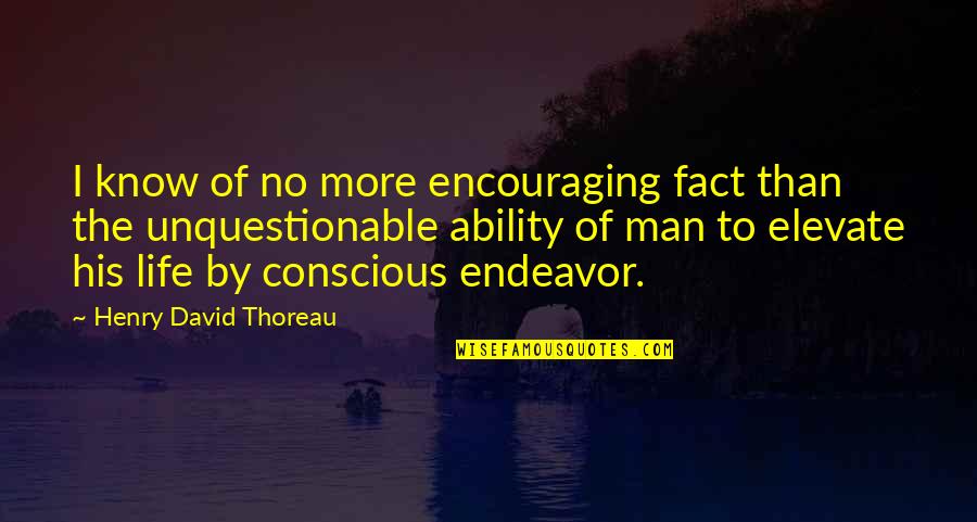 Encouraging Man Quotes By Henry David Thoreau: I know of no more encouraging fact than Encouraging Man Quotes By Henry David Thoreau: I know of no more encouraging fact than