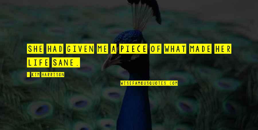 Encouraging Movie Quotes By Kim Harrison: She had given me a piece of what Encouraging Movie Quotes By Kim Harrison: She had given me a piece of what