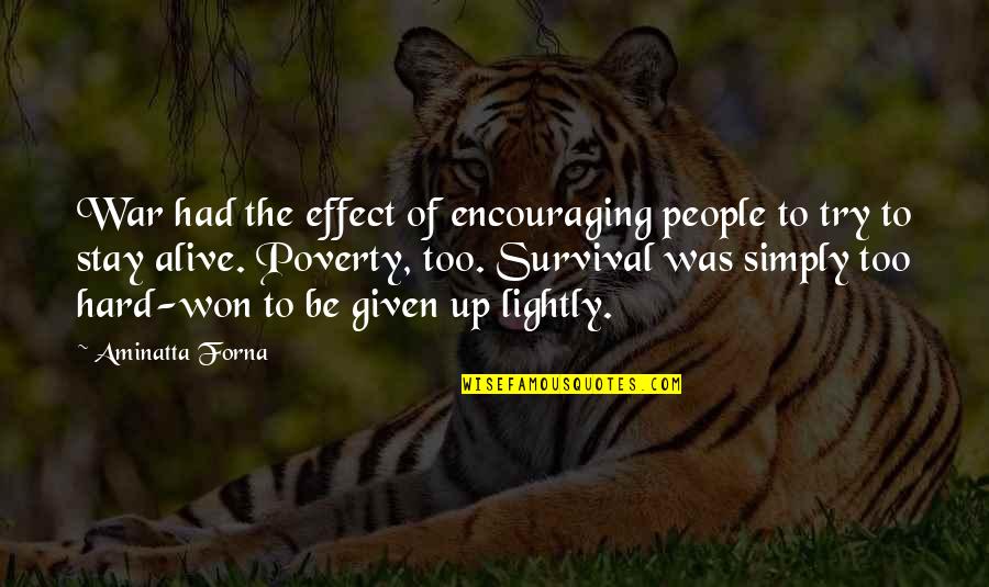 Encouraging People Quotes By Aminatta Forna: War had the effect of encouraging people to
