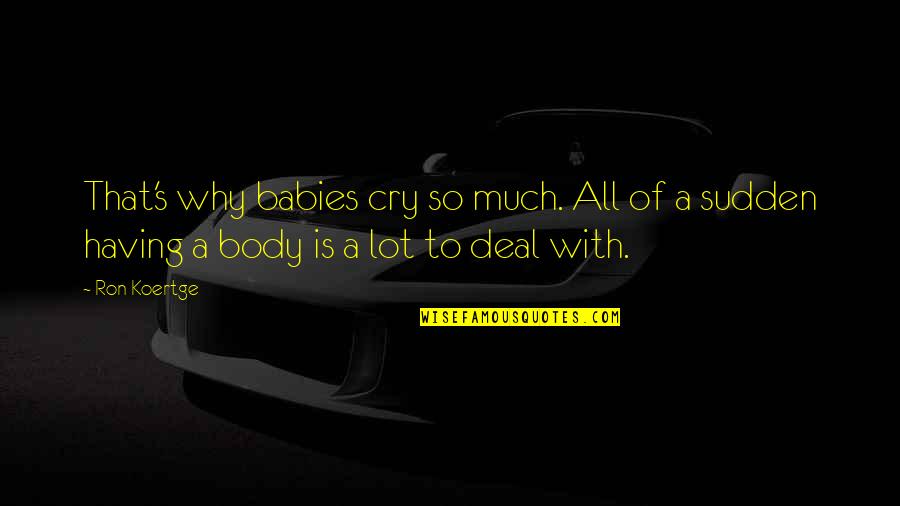 Encouraging Star Wars Quotes By Ron Koertge: That's why babies cry so much. All of
