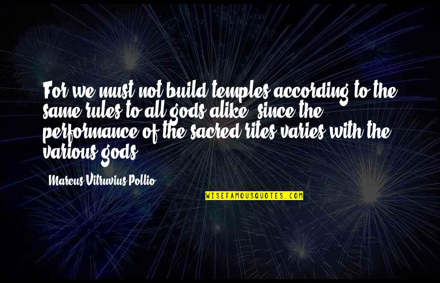 Encouraging Team Members Quotes By Marcus Vitruvius Pollio: For we must not build temples according to