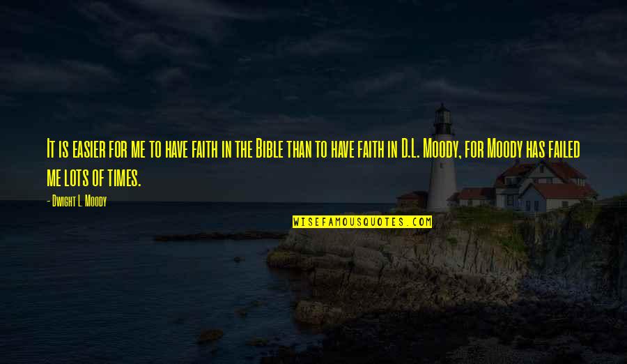 Encouraging Team Quotes By Dwight L. Moody: It is easier for me to have faith