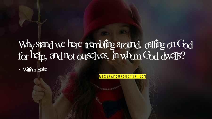 Encouraging Team Quotes By William Blake: Why stand we here trembling around, calling on