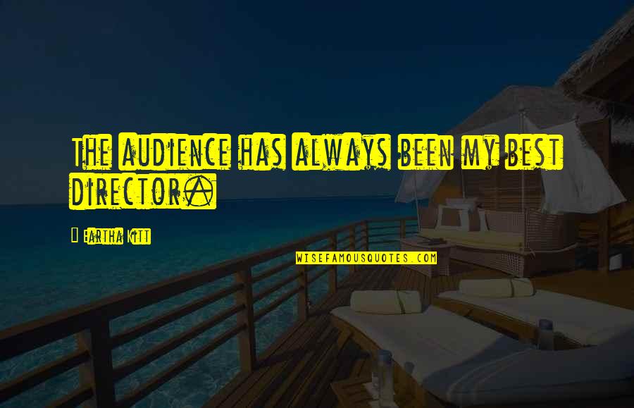 Encouraging Teammates Quotes By Eartha Kitt: The audience has always been my best director. Encouraging Teammates Quotes By Eartha Kitt: The audience has always been my best director.