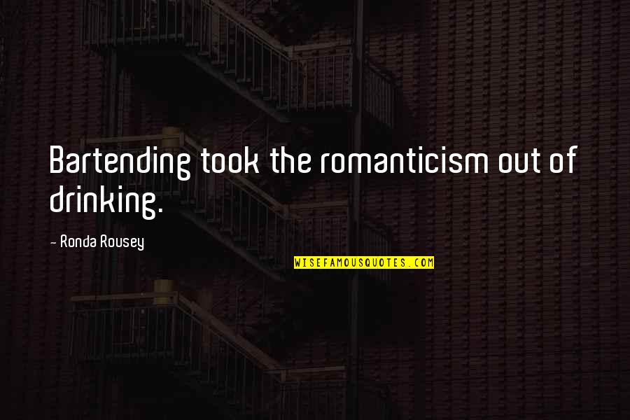 Encouraging Workplace Quotes By Ronda Rousey: Bartending took the romanticism out of drinking. Encouraging Workplace Quotes By Ronda Rousey: Bartending took the romanticism out of drinking.