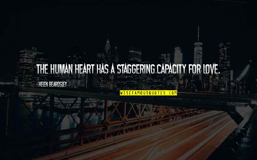 Encouraging Your Husband Quotes By Helen Beardsley: The human heart has a staggering capacity for Encouraging Your Husband Quotes By Helen Beardsley: The human heart has a staggering capacity for