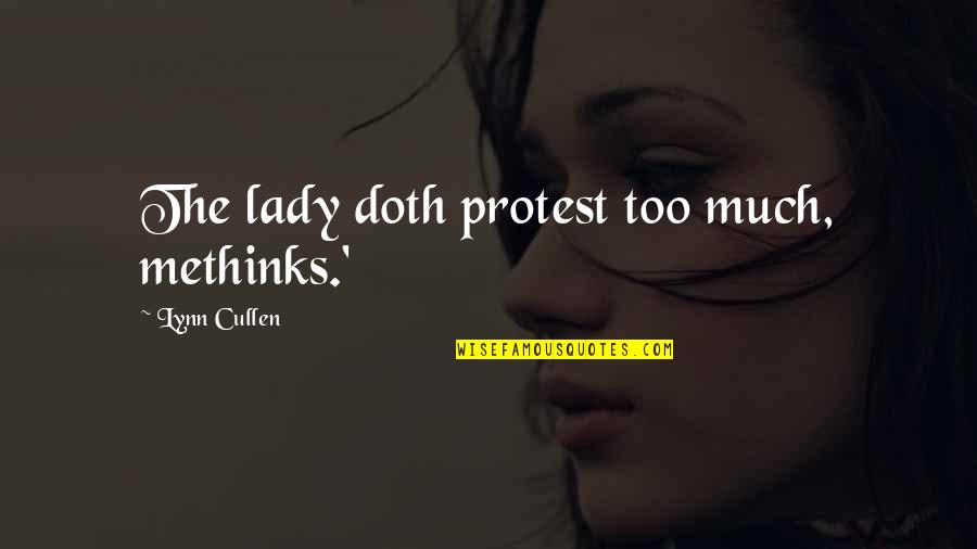 Encouraging Your Husband Quotes By Lynn Cullen: The lady doth protest too much, methinks.' Encouraging Your Husband Quotes By Lynn Cullen: The lady doth protest too much, methinks.'