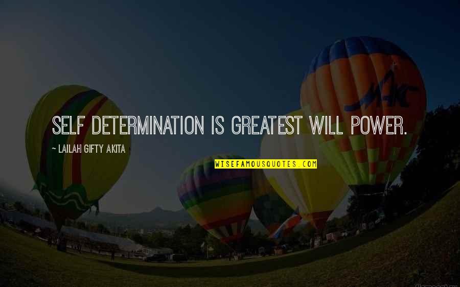 Encouragment Quotes By Lailah Gifty Akita: Self determination is greatest will power.