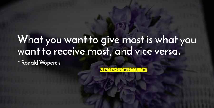 Encressen Quotes By Ronald Wopereis: What you want to give most is what