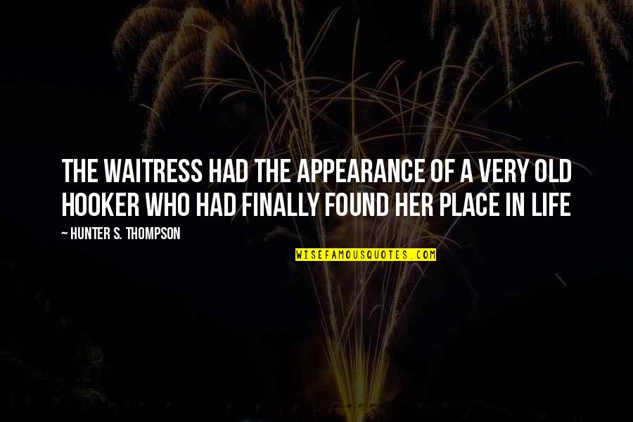 Encroached Quotes By Hunter S. Thompson: The waitress had the appearance of a very
