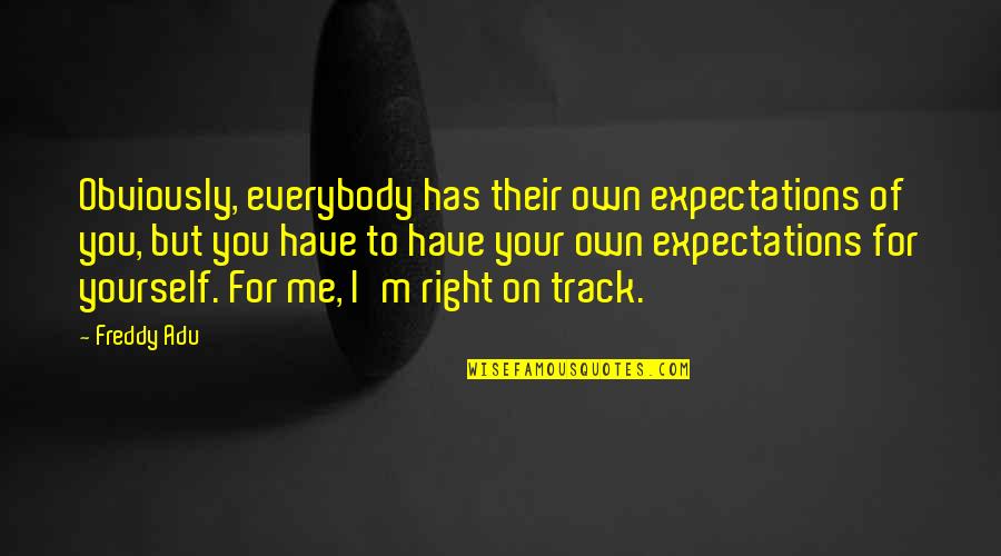 Encroachment Real Estate Quotes By Freddy Adu: Obviously, everybody has their own expectations of you, Encroachment Real Estate Quotes By Freddy Adu: Obviously, everybody has their own expectations of you,