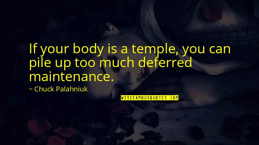 Encrustation Quotes By Chuck Palahniuk: If your body is a temple, you can