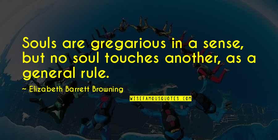 Encruzilhadas Quotes By Elizabeth Barrett Browning: Souls are gregarious in a sense, but no