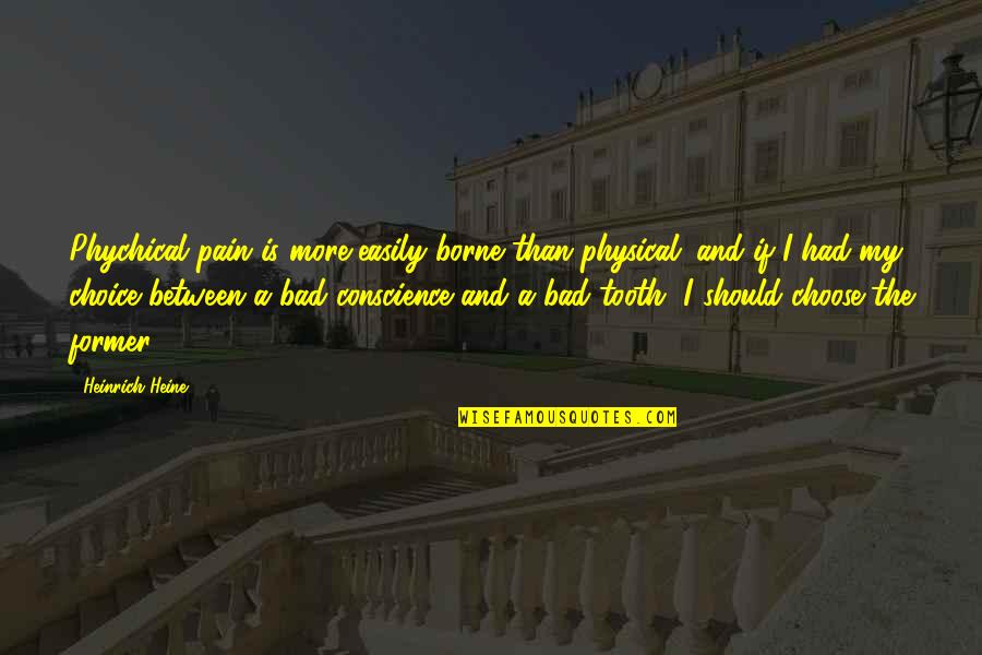 Encuadernado Termico Quotes By Heinrich Heine: Phychical pain is more easily borne than physical;