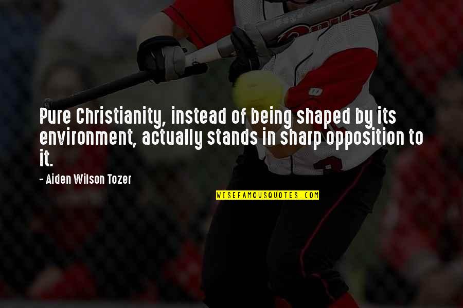 Encuentras Esto Quotes By Aiden Wilson Tozer: Pure Christianity, instead of being shaped by its Encuentras Esto Quotes By Aiden Wilson Tozer: Pure Christianity, instead of being shaped by its