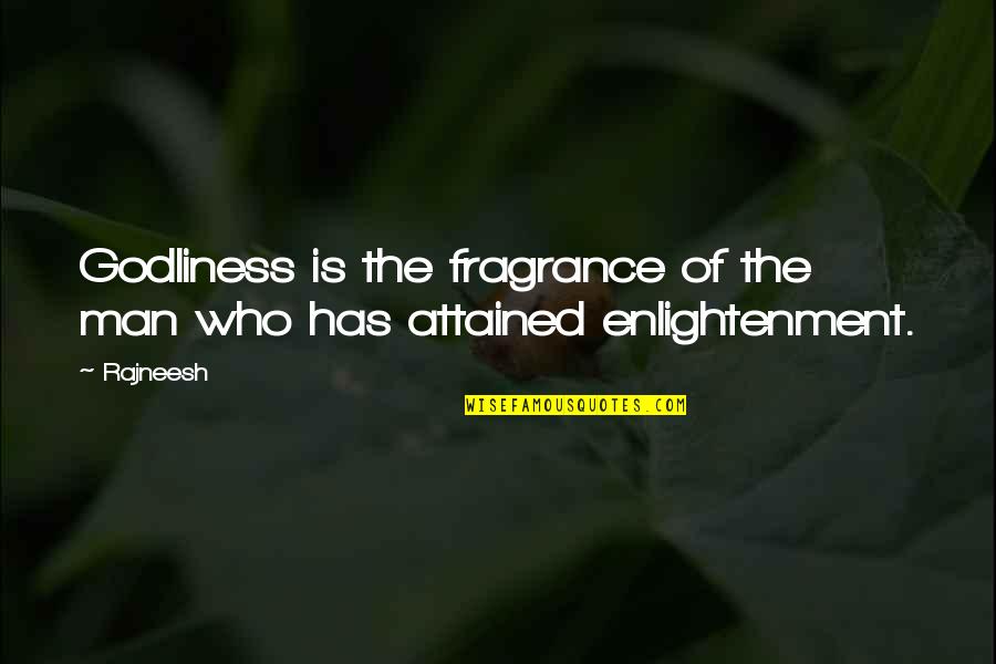 Encuentras Translation Quotes By Rajneesh: Godliness is the fragrance of the man who