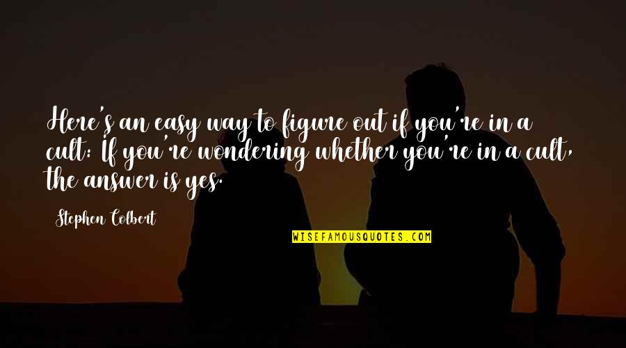 Encuentres Alguien Quotes By Stephen Colbert: Here's an easy way to figure out if Encuentres Alguien Quotes By Stephen Colbert: Here's an easy way to figure out if