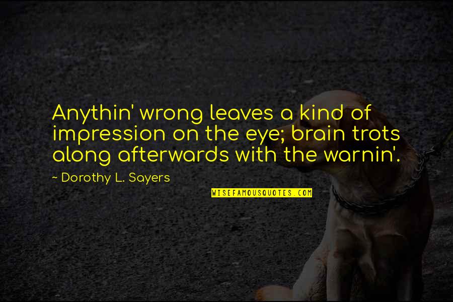 Enculturated Arab Quotes By Dorothy L. Sayers: Anythin' wrong leaves a kind of impression on