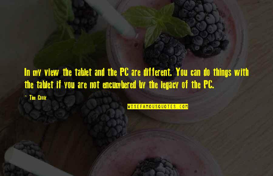 Encumbered Quotes By Tim Cook: In my view the tablet and the PC