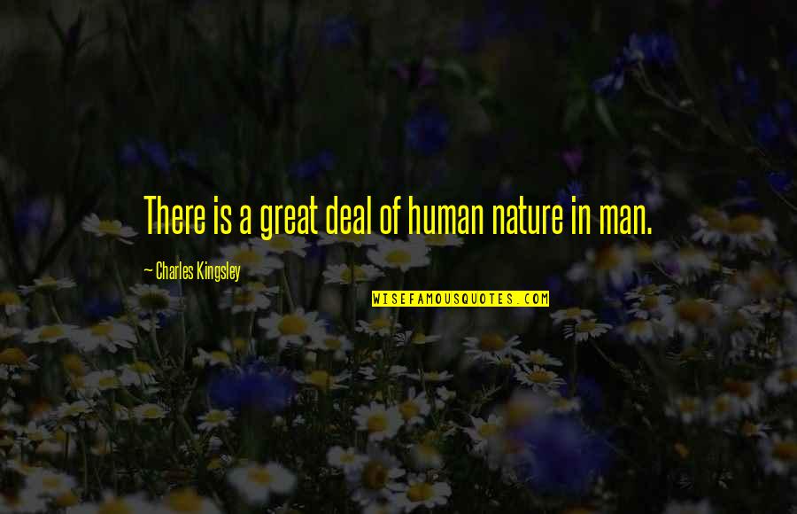 Encyclic Quotes By Charles Kingsley: There is a great deal of human nature