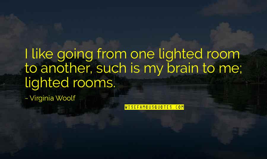 Encyclical Humanae Quotes By Virginia Woolf: I like going from one lighted room to Encyclical Humanae Quotes By Virginia Woolf: I like going from one lighted room to