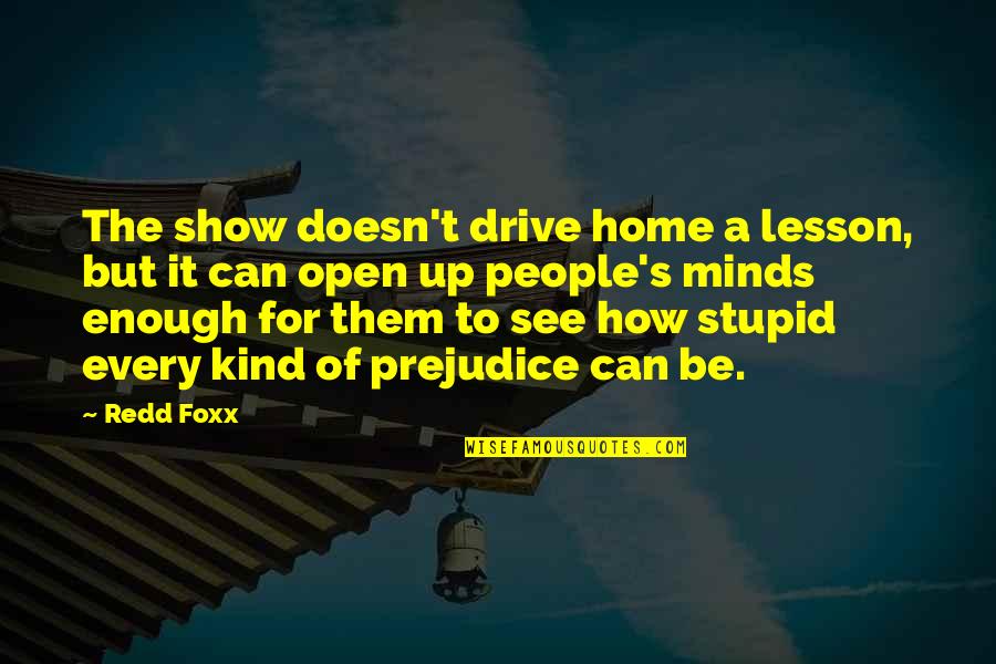 Encyclical Letters Quotes By Redd Foxx: The show doesn't drive home a lesson, but
