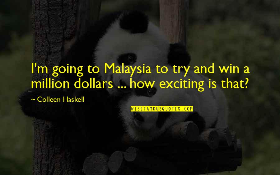 Encyclopaedia Quotes By Colleen Haskell: I'm going to Malaysia to try and win