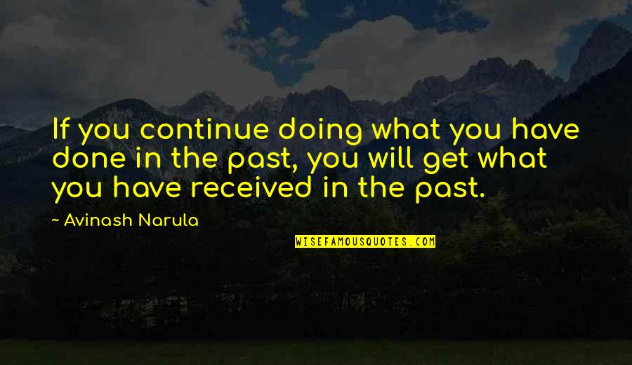 Encyclopeadia Quotes By Avinash Narula: If you continue doing what you have done