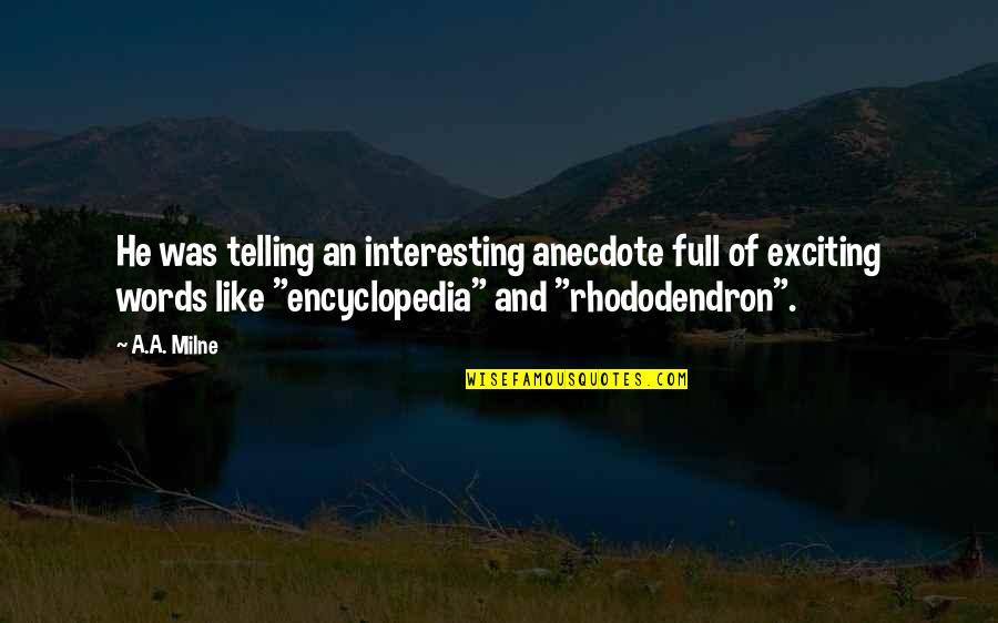 Encyclopedia Of Quotes By A.A. Milne: He was telling an interesting anecdote full of