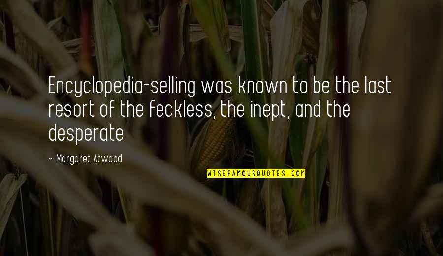 Encyclopedia Of Quotes By Margaret Atwood: Encyclopedia-selling was known to be the last resort