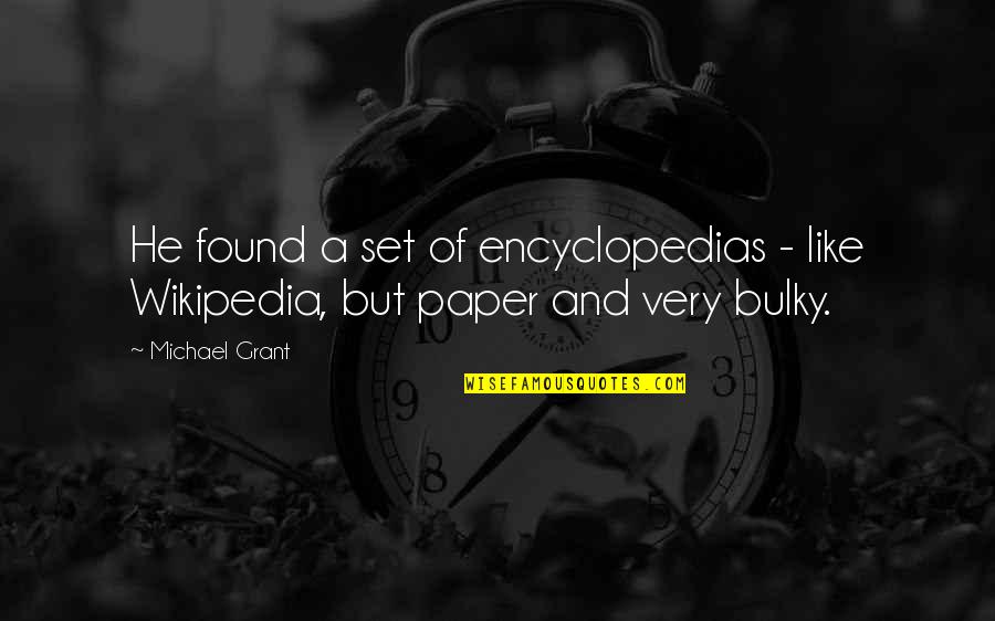 Encyclopedias Quotes By Michael Grant: He found a set of encyclopedias - like