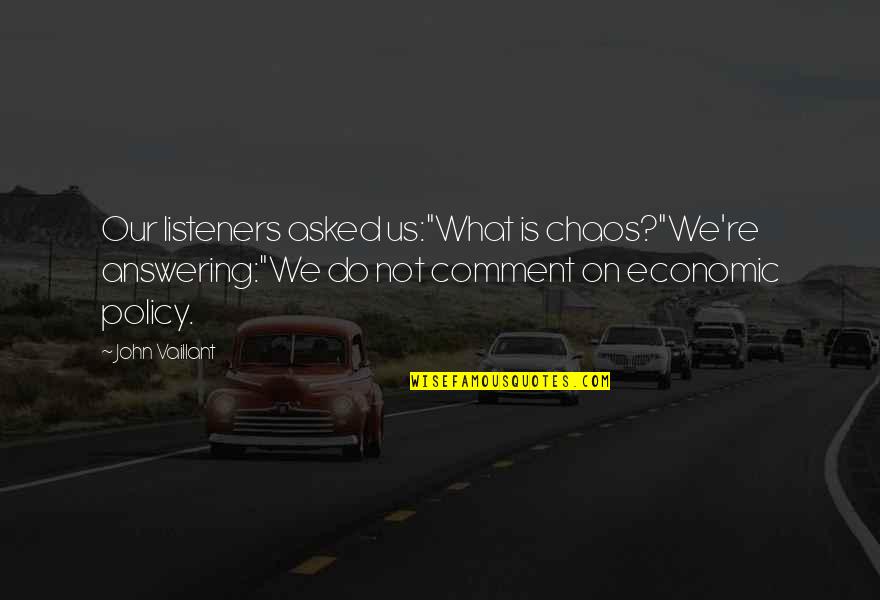 Encyclopedist French Quotes By John Vaillant: Our listeners asked us:"What is chaos?"We're answering:"We do Encyclopedist French Quotes By John Vaillant: Our listeners asked us:"What is chaos?"We're answering:"We do