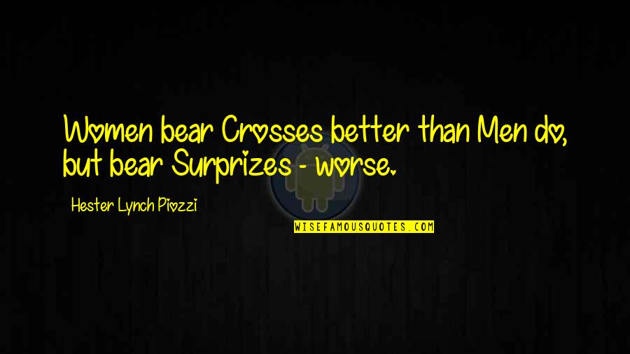 Encysted Quotes By Hester Lynch Piozzi: Women bear Crosses better than Men do, but Encysted Quotes By Hester Lynch Piozzi: Women bear Crosses better than Men do, but