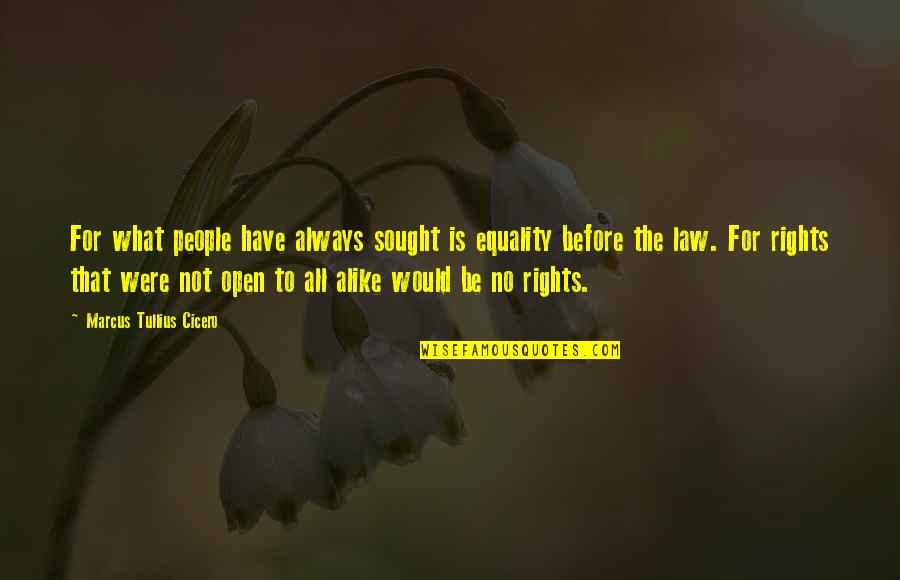 End Animal Abuse Quotes By Marcus Tullius Cicero: For what people have always sought is equality