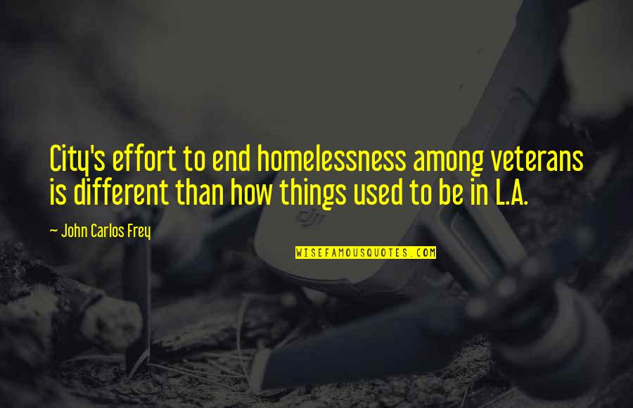 End Homelessness Quotes By John Carlos Frey: City's effort to end homelessness among veterans is