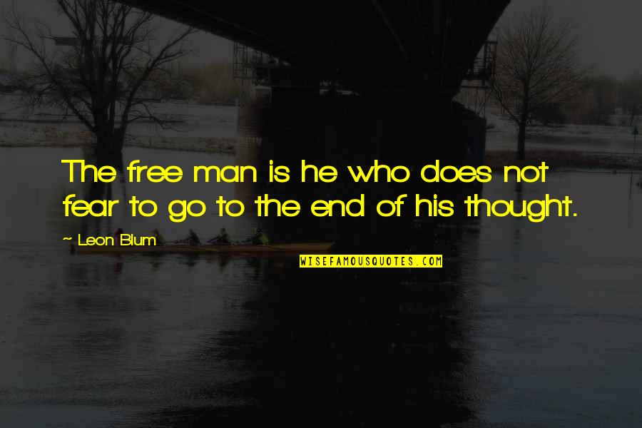 End Is Not The End Quotes By Leon Blum: The free man is he who does not