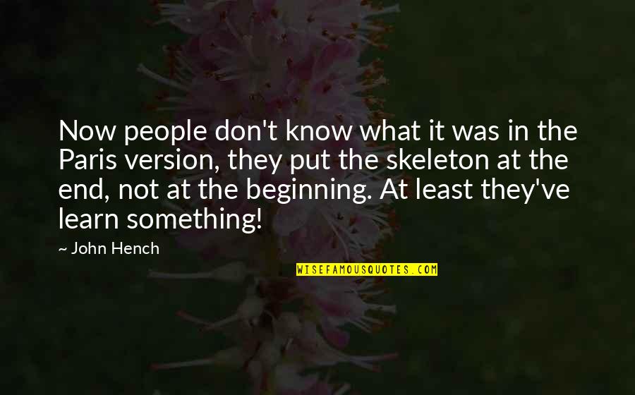 End It Now Quotes By John Hench: Now people don't know what it was in