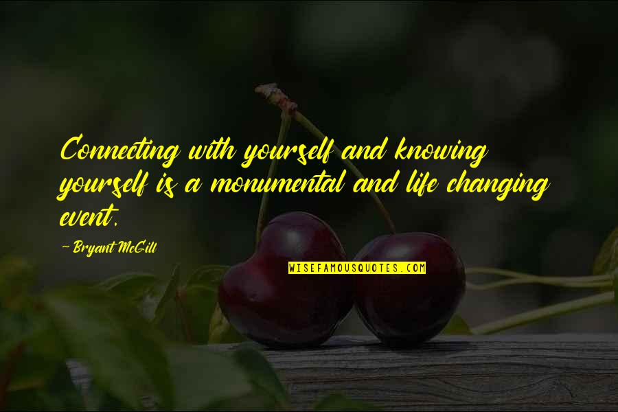 End Of A Chapter Quotes By Bryant McGill: Connecting with yourself and knowing yourself is a