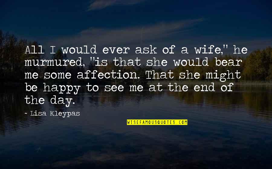 End Of A Day Quotes By Lisa Kleypas: All I would ever ask of a wife,"
