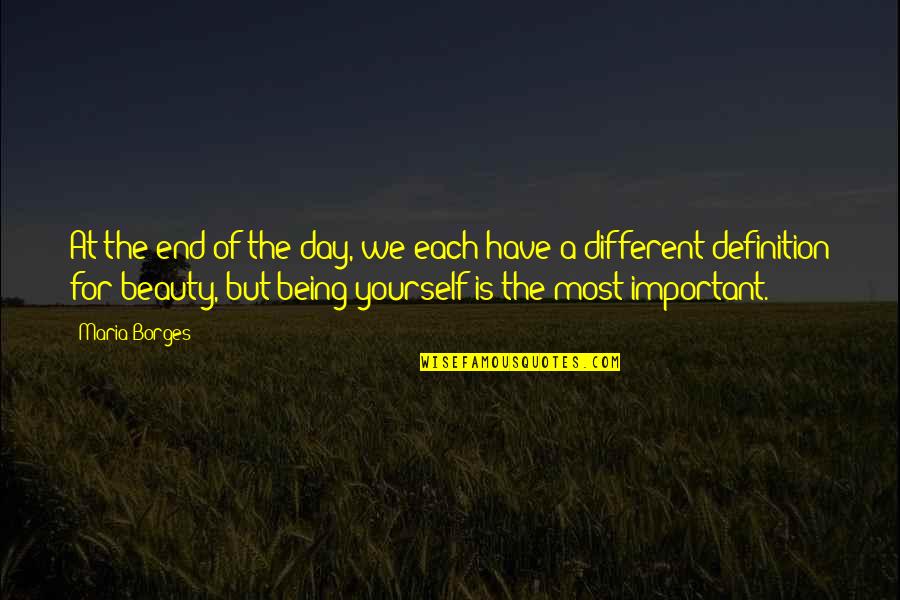 End Of A Day Quotes By Maria Borges: At the end of the day, we each