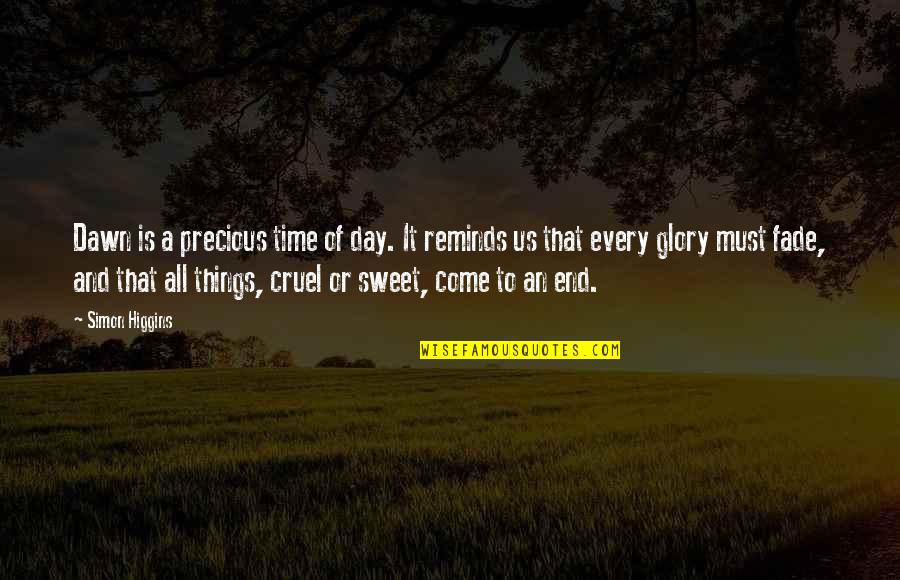 End Of A Day Quotes By Simon Higgins: Dawn is a precious time of day. It