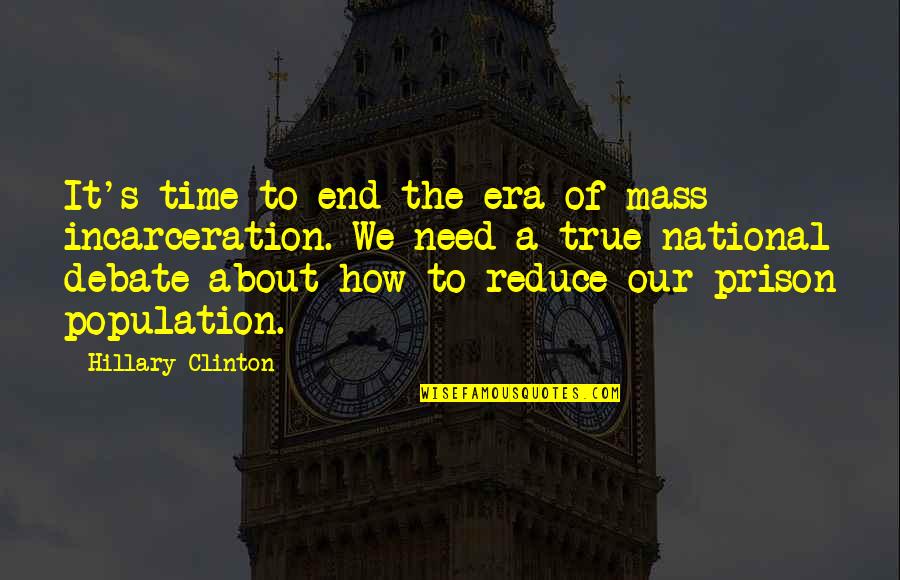 End Of An Era Quotes By Hillary Clinton: It's time to end the era of mass
