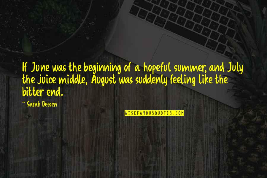 End Of August Quotes By Sarah Dessen: If June was the beginning of a hopeful