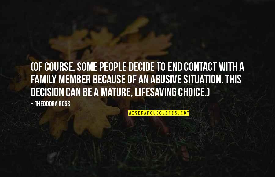 End Of Course Quotes By Theodora Ross: (Of course, some people decide to end contact