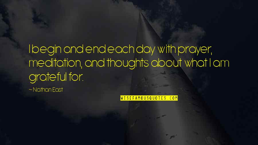 End Of Day Prayer Quotes By Nathan East: I begin and end each day with prayer,