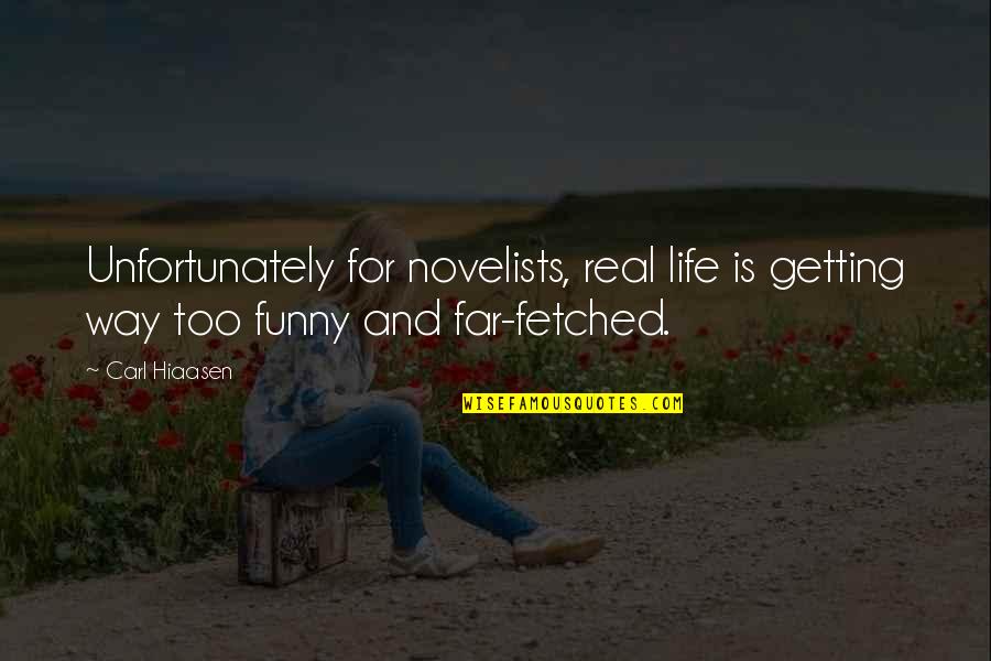 End Of Football Quotes By Carl Hiaasen: Unfortunately for novelists, real life is getting way