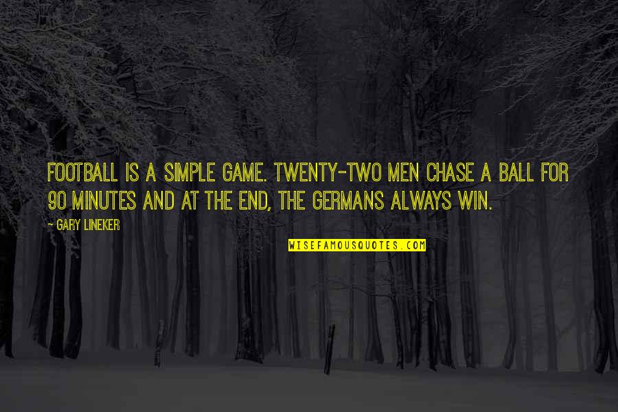 End Of Football Quotes By Gary Lineker: Football is a simple game. Twenty-two men chase End Of Football Quotes By Gary Lineker: Football is a simple game. Twenty-two men chase