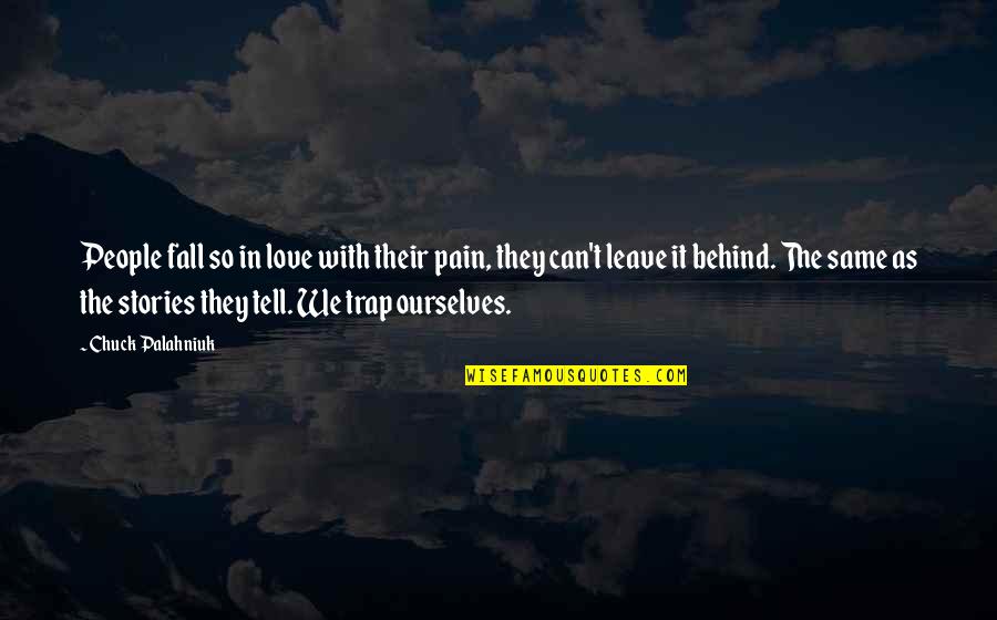 End Of High School Life Quotes By Chuck Palahniuk: People fall so in love with their pain, End Of High School Life Quotes By Chuck Palahniuk: People fall so in love with their pain,