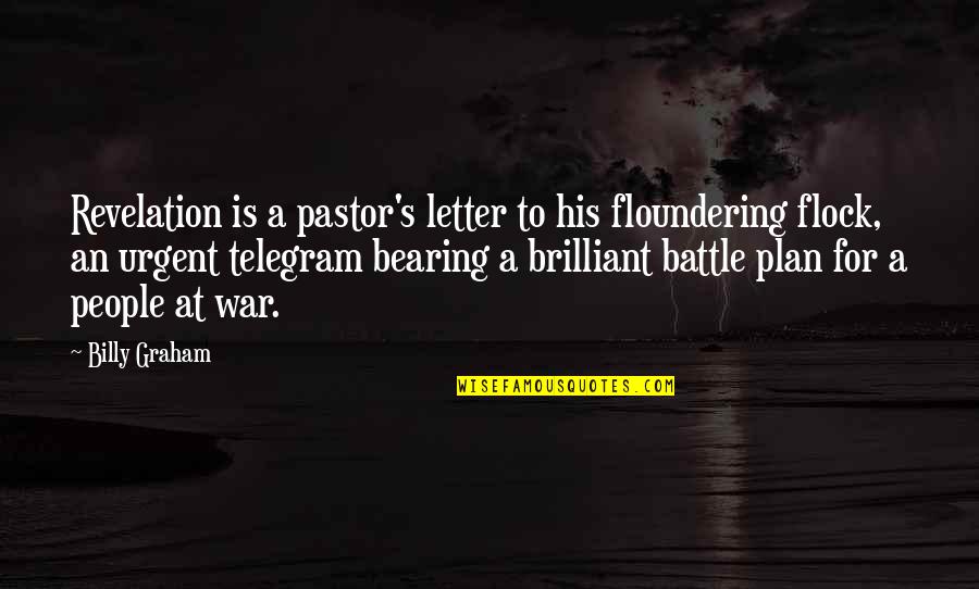 End Of Letter Quotes By Billy Graham: Revelation is a pastor's letter to his floundering